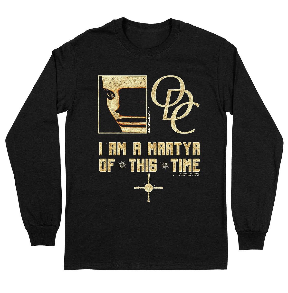 ODC I Am A Martyr Of This Time Long Sleeve