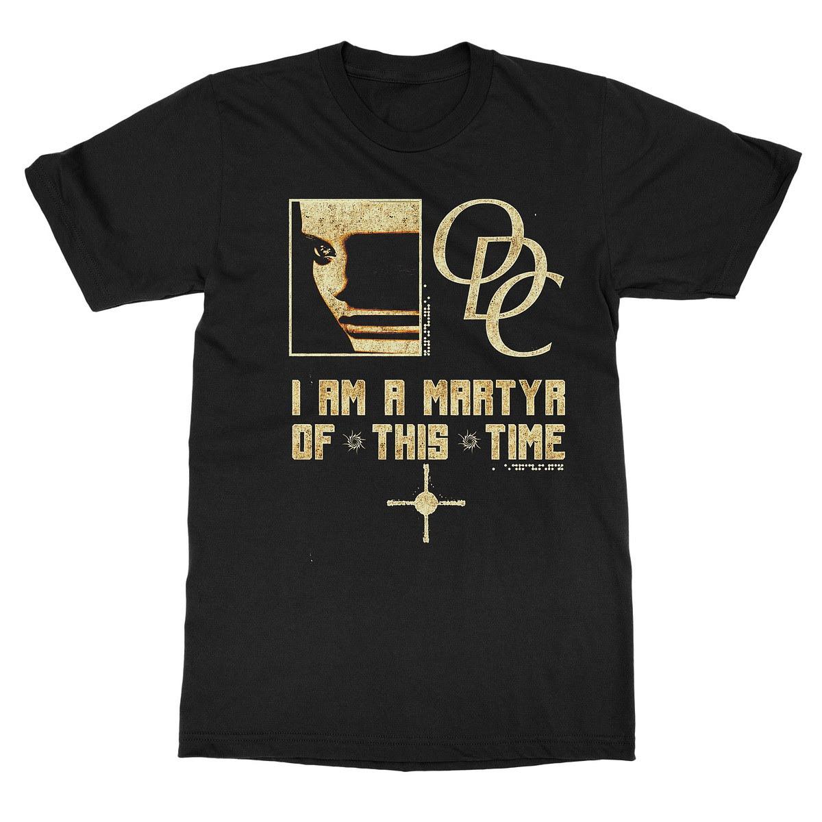 ODC I Am A Martyr Of This Time T-Shirt